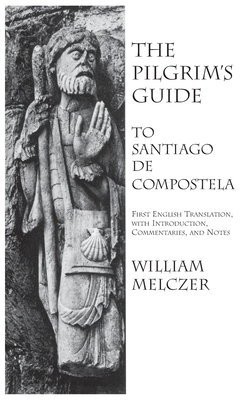 Pilgrim's Guide to Santiago de Compostela By William Melczer Cover Image
