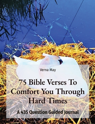 75 Bible Verses To Comfort You Through Hard Times: A 435 Question Guided Journal Cover Image