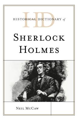 Historical Dictionary of Sherlock Holmes (Historical Dictionaries of Literature and the Arts) Cover Image