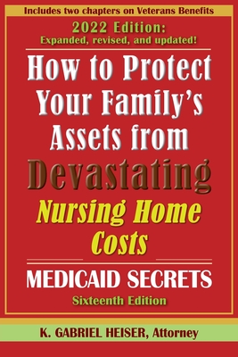 How to Protect Your Family's Assets from Devastating Nursing Home Costs: Medicaid Secrets (16th ed.) Cover Image