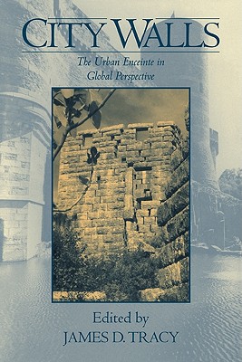 City Walls: The Urban Enceinte in Global Perspective (Studies in Comparative Early Modern History)