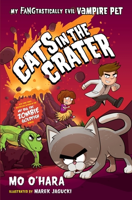 Cats in the Crater: My FANGtastically Evil Vampire Pet By Mo O'Hara, Marek Jagucki (Illustrator) Cover Image