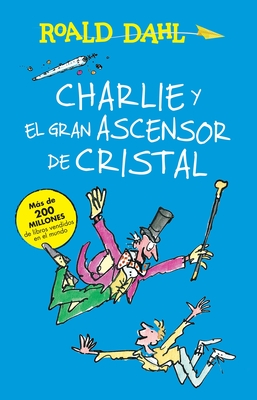 Charlie y el ascensor de cristal / Charlie and the Great Glass Elevator: COLECCIoN DAHL (Colección Roald Dahl)
