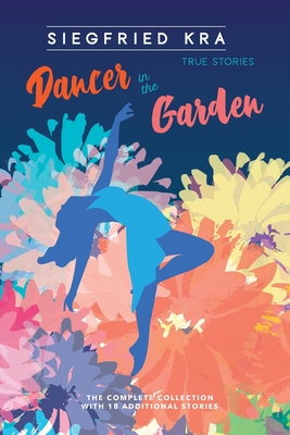 Dancer in the Garden: The complete collection with 18 additional stories