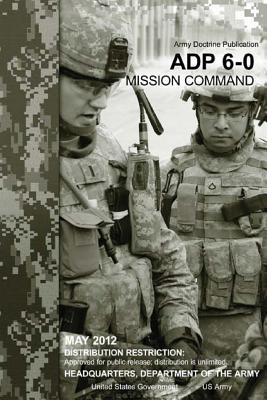 Army Doctrine Publication ADP 6-0 Mission Command May 2012 Cover Image