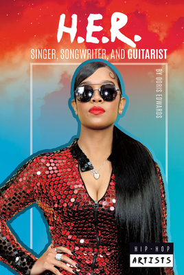 H.E.R.: Singer, Songwriter, and Guitarist: Singer, Songwriter, and Guitarist (Hip-Hop Artists) Cover Image