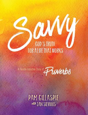 Savvy: God's Truth for a Life that Works By Pam Gillaspie, Dave Gillaspie (Designed by) Cover Image