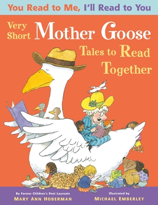 Very Short Mother Goose Tales to Read Together (You Read to Me, I'll Read to You) By Mary Ann Hoberman, Michael Emberley (Illustrator) Cover Image