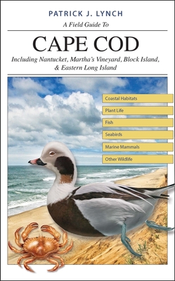 A Field Guide to Cape Cod: Including Nantucket, Martha’s Vineyard, Block Island, and Eastern Long Island Cover Image