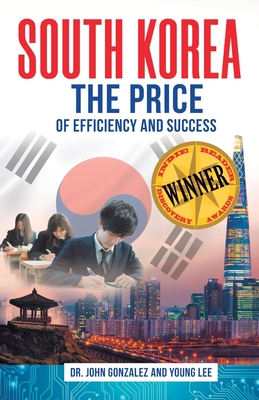 South Korea: The Price of Efficiency and Success By Young Lee, John Gonzalez Cover Image
