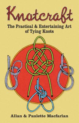 Knotcraft: The Practical and Entertaining Art of Tying Knots (Dover Craft Books)