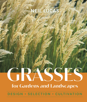 Grasses for Gardens and Landscapes By Neil Lucas Cover Image