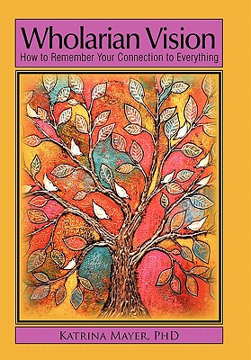 Wholarian Vision: How to Remember Your Connection to Everything Cover Image