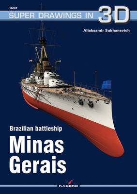 Brazilian Battleship Minas Gerais (Super Drawings in 3D) By Aliaksandr Sukhanevich Cover Image