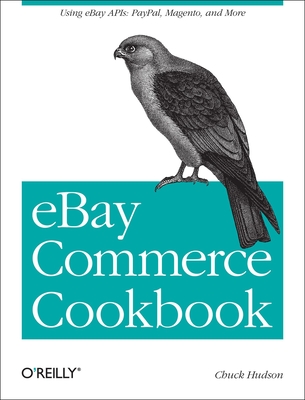 Ebay Commerce Cookbook: Using Ebay Apis: Paypal, Magento and More Cover Image
