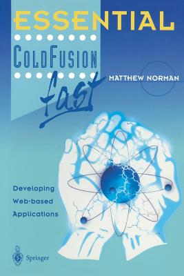 Essential Coldfusion Fast: Developing Web-Based Applications By Matthew Norman Cover Image