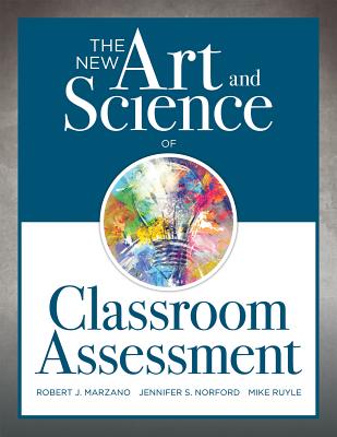 New Art and Science of Classroom Assessment: (Authentic Assessment Methods and Tools for the Classroom) Cover Image