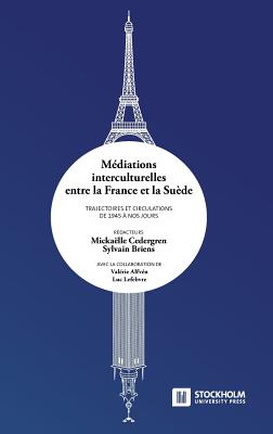 Médiations interculturelles entre la France et la Suède. Trajectoires et circulations de 1945 à nos jours. Cover Image