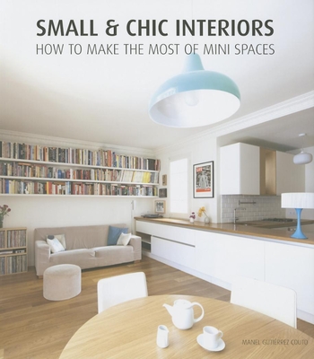 Small & Chic Interiors By Manel Gutierrez (Editor) Cover Image