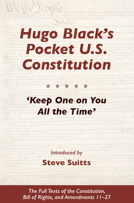 Hugo Black's Pocket U.S. Constitution: 'Keep One on You All the Time' By Steve Suitts (Introduction by) Cover Image