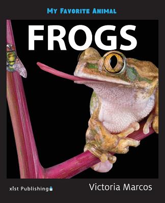 My Favorite Animal: Frogs By Victoria Marcos Cover Image