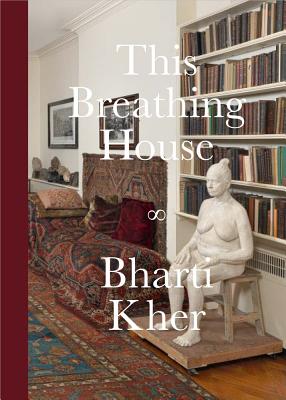 Bharti Kher: This Breathing House Cover Image