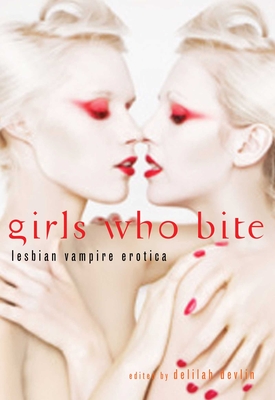 Girls Who Bite: Lesbian Vampire Erotica By Delilah Devlin (Editor) Cover Image