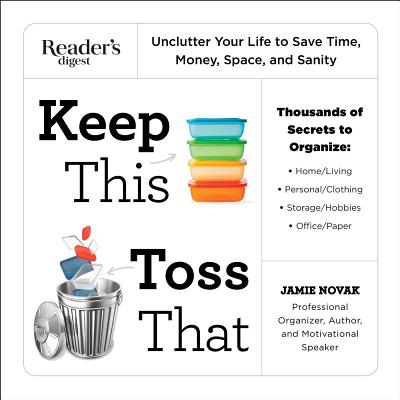 Keep This Toss That: Unclutter Your Life to Save Time, Money, Space, and Sanity By Jamie Novak Cover Image