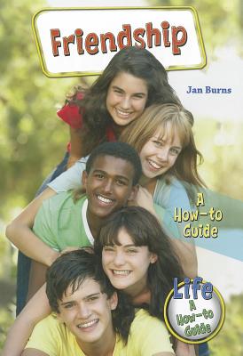 Friendship: A How-To Guide (Life: A How-To Guide) Cover Image