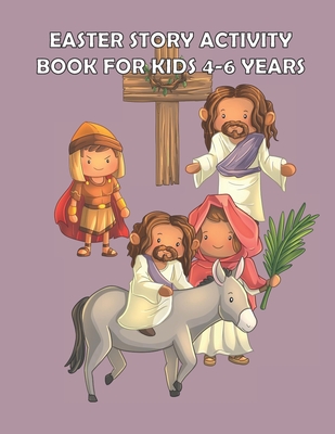 Easter Story Activity Book for Kids 4-6 years: Bible Story for kids: A Fun Creative Christian Coloring workbook for Boys and girls ages 4-6 years By Heavenlyjoy Gospel Collections Cover Image
