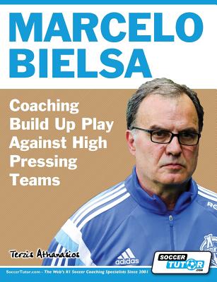 Marcelo Bielsa - Coaching Build Up Play Against High Pressing Teams Cover Image