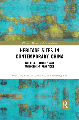 Heritage Sites in Contemporary China: Cultural Policies and Management Practices (Planning) Cover Image