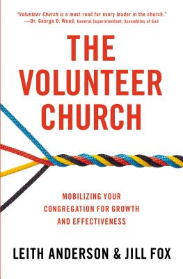 The Volunteer Church: Mobilizing Your Congregation for Growth and Effectiveness By Leith Anderson, Jill Fox Cover Image