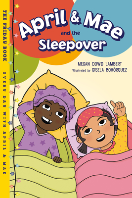 April & Mae and the Sleepover: The Friday Book (Every Day with April & Mae)