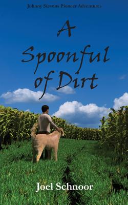 A Spoonful of Dirt By Joel Frederic Schnoor Cover Image