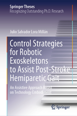 Control Strategies for Robotic Exoskeletons to Assist Post-Stroke Hemiparetic Gait: An Assistive Approach Based on Technology Embodiment (Springer Theses)