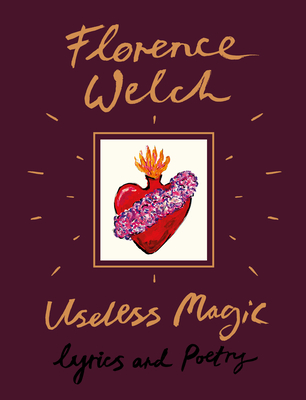 Useless Magic: Lyrics and Poetry By Florence Welch Cover Image