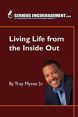Seriousencouragement.com Living Life from the Inside Out Cover
