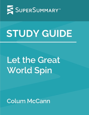 Cover for Study Guide: Let the Great World Spin by Colum McCann (SuperSummary)