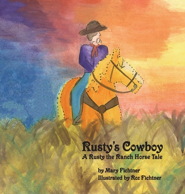 Rusty's Cowboy: A Rusty the Ranch Horse Tale Cover Image