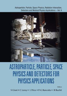 Astroparticle, Particle, Space Physics and Detectors for Physics Applications - Proceedings of the 14th Icatpp Conference By Simone Giani (Editor), Claude Leroy (Editor), Larry Price (Editor) Cover Image