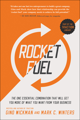 Rocket Fuel: The One Essential Combination That Will Get You More of What You Want from Your Business By Gino Wickman, Mark C. Winters Cover Image