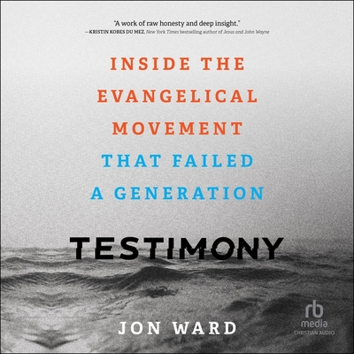 Testimony: Inside the Evangelical Movement That Failed a Generation Cover Image