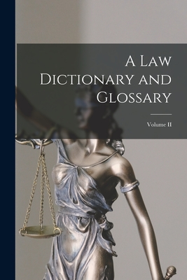 A Law Dictionary and Glossary; Volume II Cover Image