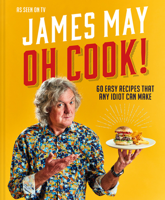 Oh Cook!: 60 easy recipes that any idiot can make Cover Image