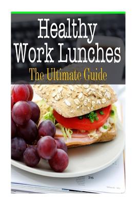 Easy Healthy Lunches for Work: The Ultimate Guide [+ Recipes