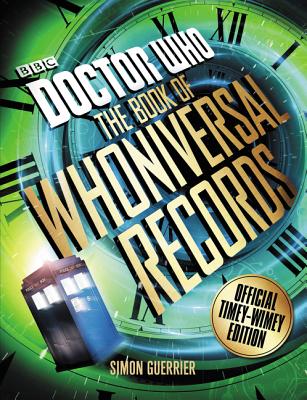 Doctor Who: The Book of Whoniversal Records: Official Timey-Wimey Edition By Simon Guerrier Cover Image