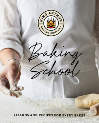 Cover for The King Arthur Baking School: Lessons and Recipes for Every Baker