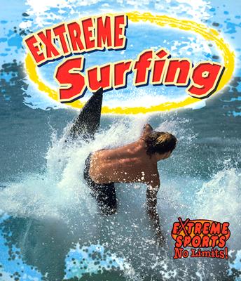 Extreme Surfing (Extreme Sports - No Limits!) By John Crossingham Cover Image