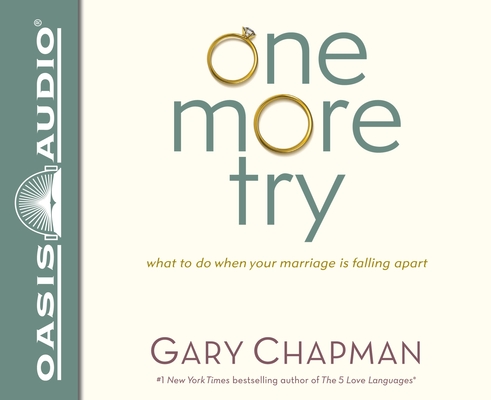 One More Try: What to Do When Your Marriage is Falling Apart By Gary Chapman, Jon Gauger (Narrator) Cover Image